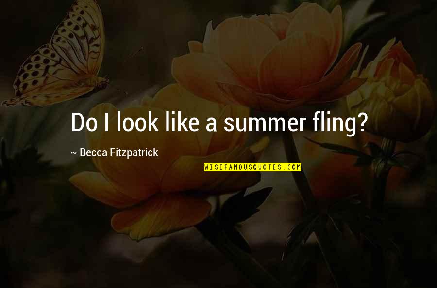 Fling Fling Quotes By Becca Fitzpatrick: Do I look like a summer fling?