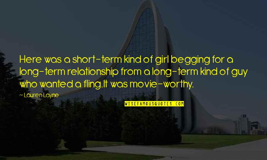 Fling Fling Quotes By Lauren Layne: Here was a short-term kind of girl begging