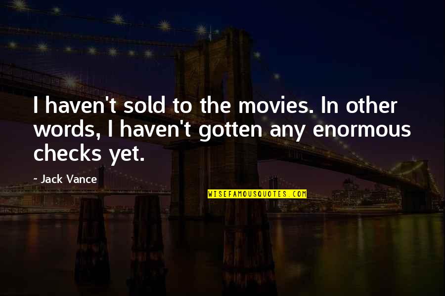 Fling Movie Quotes By Jack Vance: I haven't sold to the movies. In other