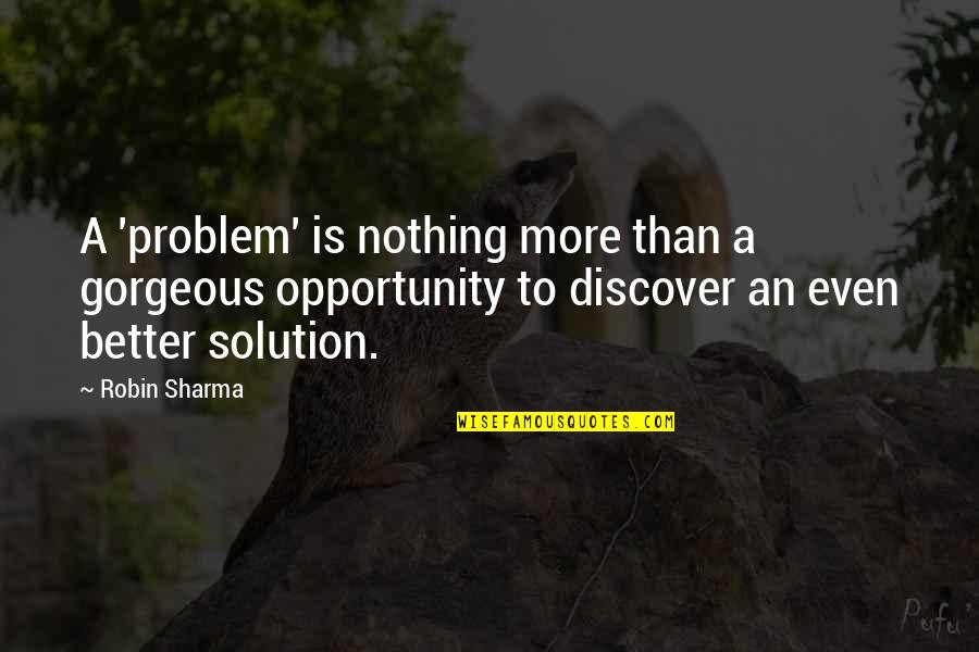 Fling Movie Quotes By Robin Sharma: A 'problem' is nothing more than a gorgeous Fling Movie Quotes By Robin Sharma: A 'problem' is nothing more than a gorgeous