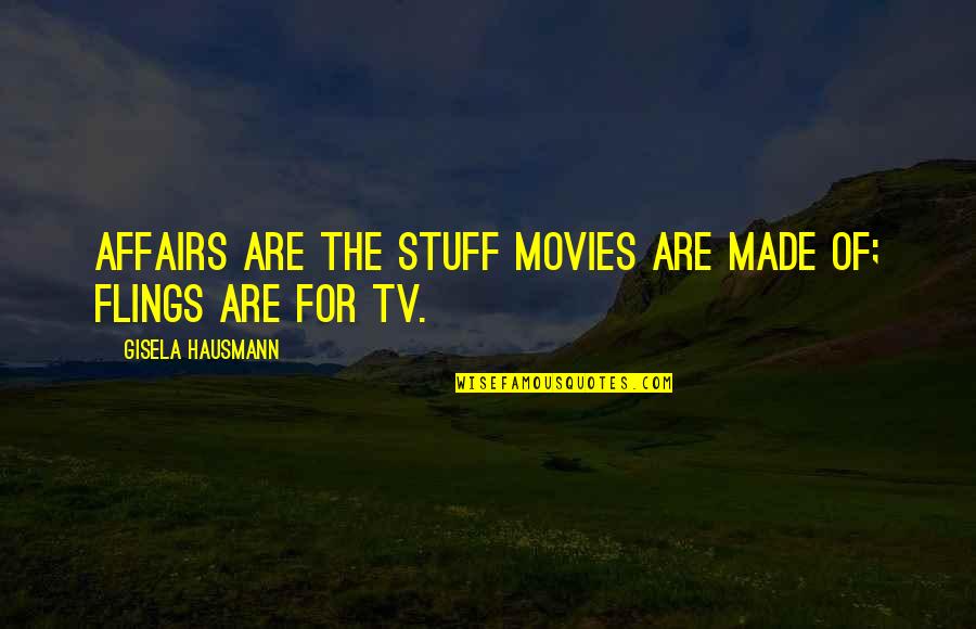 Flings Quotes By Gisela Hausmann: Affairs are the stuff movies are made of;