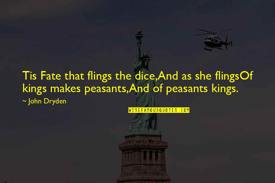 Flings Quotes By John Dryden: Tis Fate that flings the dice,And as she