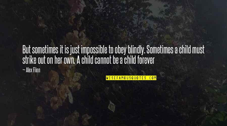 Flinn Quotes By Alex Flinn: But sometimes it is just impossible to obey Flinn Quotes By Alex Flinn: But sometimes it is just impossible to obey