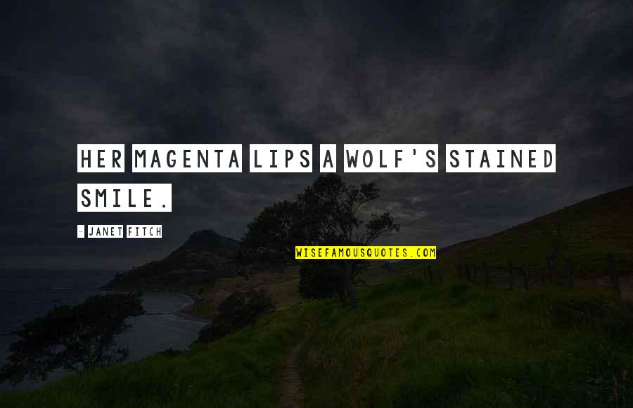Flint Lockwood Quotes By Janet Fitch: her magenta lips a wolf's stained smile.