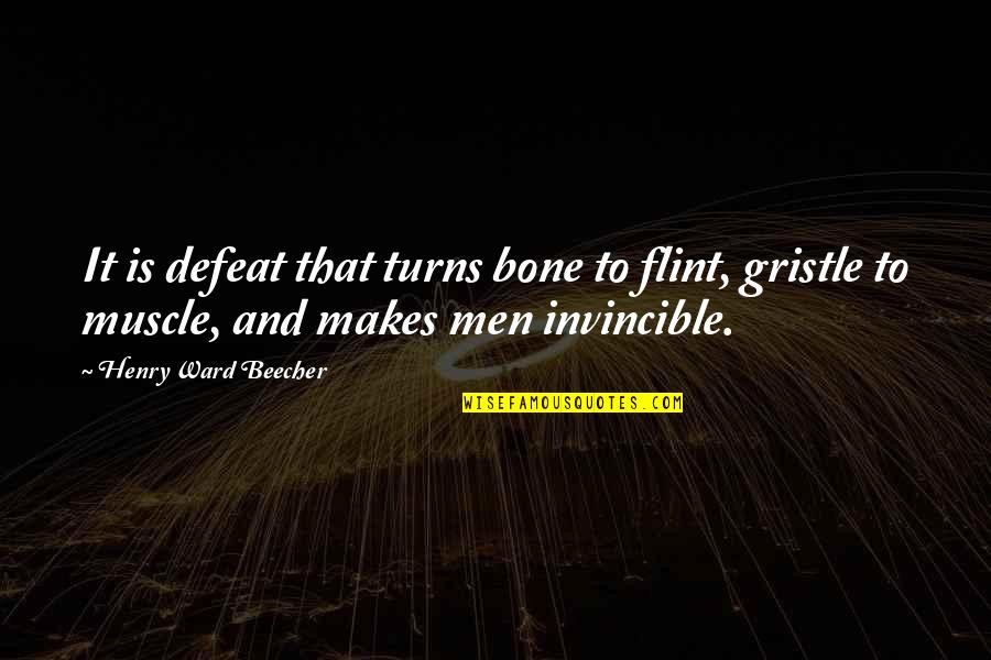 Flint Quotes By Henry Ward Beecher: It is defeat that turns bone to flint,
