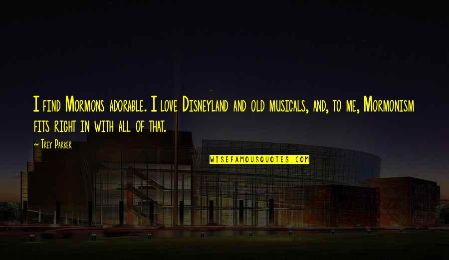 Flintoff Funeral Home Quotes By Trey Parker: I find Mormons adorable. I love Disneyland and