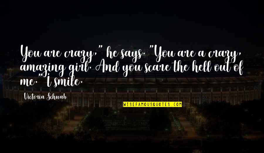 Flintoff School Quotes By Victoria Schwab: You are crazy," he says. "You are a Flintoff School Quotes By Victoria Schwab: You are crazy," he says. "You are a