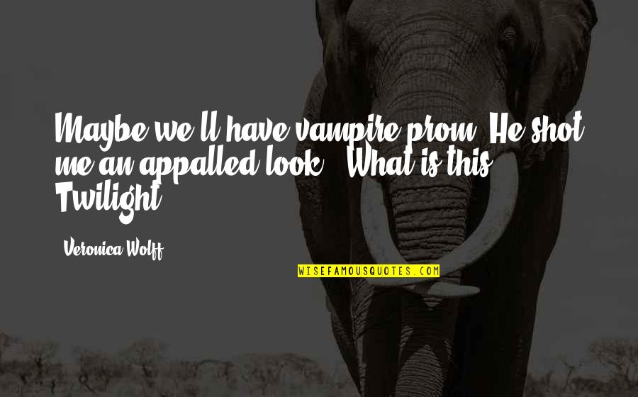 Flintstones Car Quotes By Veronica Wolff: Maybe we'll have vampire prom."He shot me an