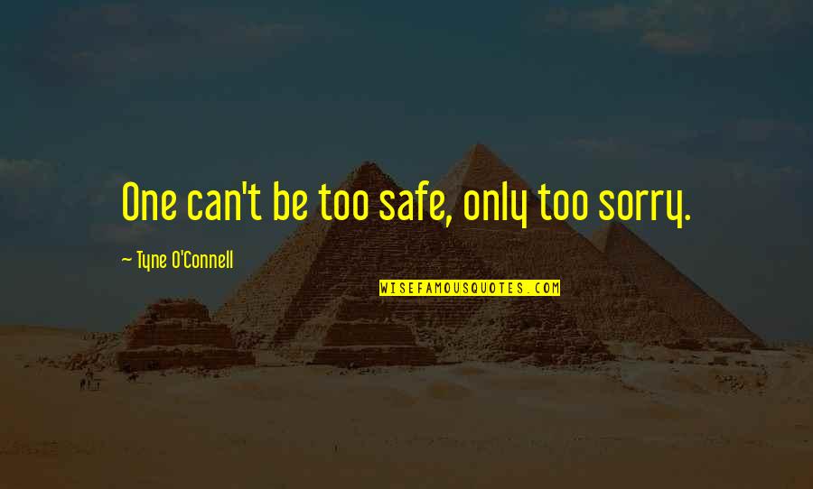 Flintstones Cartoon Quotes By Tyne O'Connell: One can't be too safe, only too sorry.