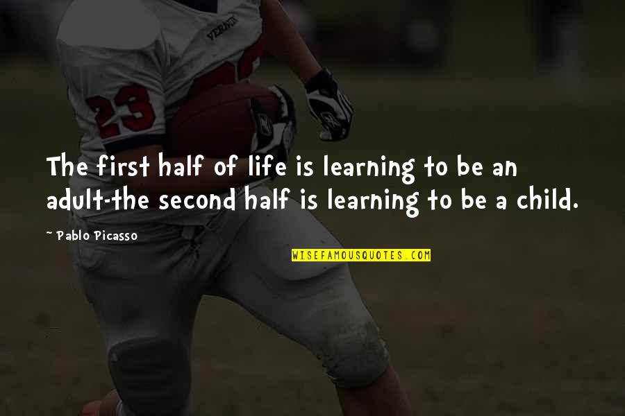 Flintstones Theme Song Quotes By Pablo Picasso: The first half of life is learning to Flintstones Theme Song Quotes By Pablo Picasso: The first half of life is learning to