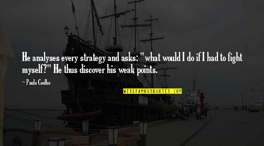 Flinx Quotes By Paulo Coelho: He analyses every strategy and asks: "what would