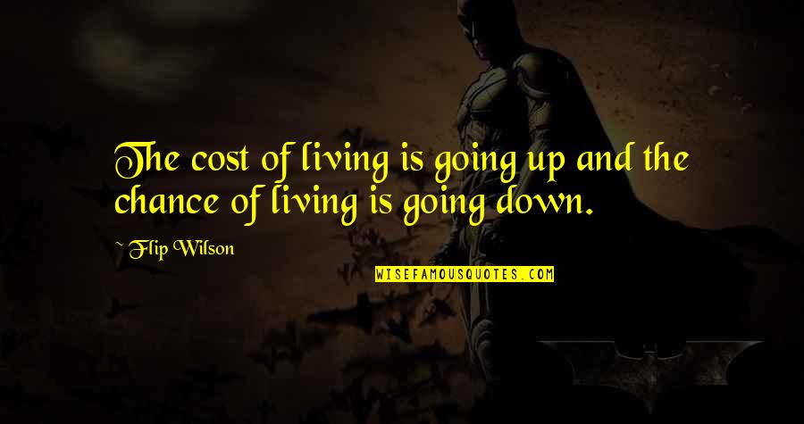 Flip Off Quotes By Flip Wilson: The cost of living is going up and