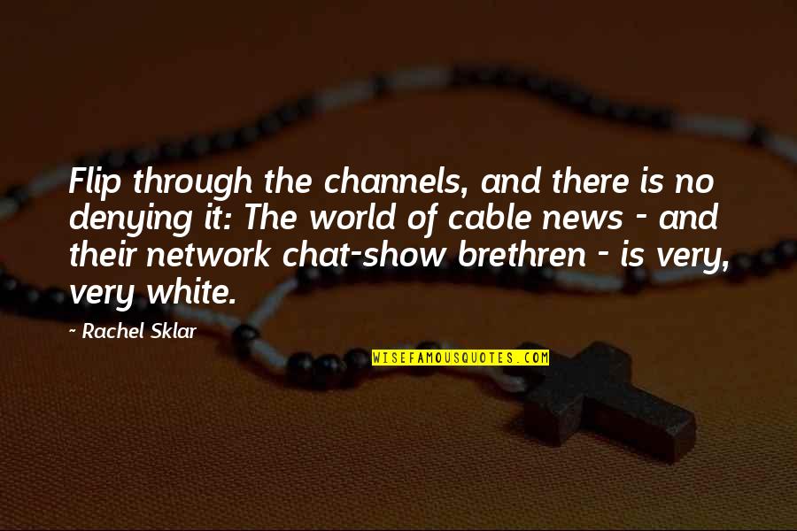 Flip Off Quotes By Rachel Sklar: Flip through the channels, and there is no Flip Off Quotes By Rachel Sklar: Flip through the channels, and there is no