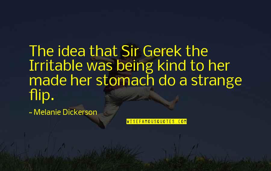 Flip Quotes By Melanie Dickerson: The idea that Sir Gerek the Irritable was Flip Quotes By Melanie Dickerson: The idea that Sir Gerek the Irritable was
