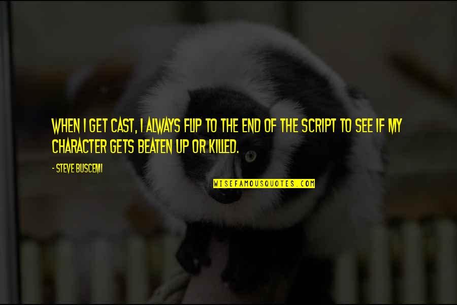 Flip The Script Quotes By Steve Buscemi: When I get cast, I always flip to