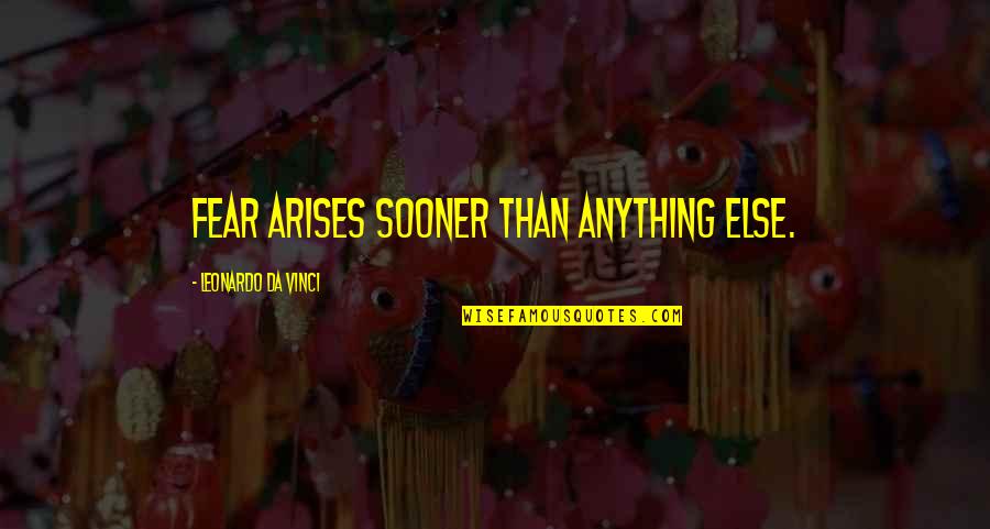 Flip Wilson Geraldine Quotes By Leonardo Da Vinci: Fear arises sooner than anything else. Flip Wilson Geraldine Quotes By Leonardo Da Vinci: Fear arises sooner than anything else.