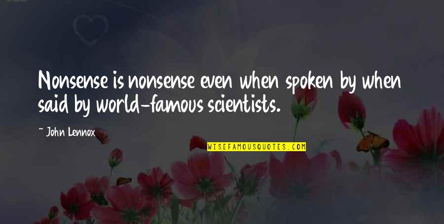 Flipagram Quotes By John Lennox: Nonsense is nonsense even when spoken by when