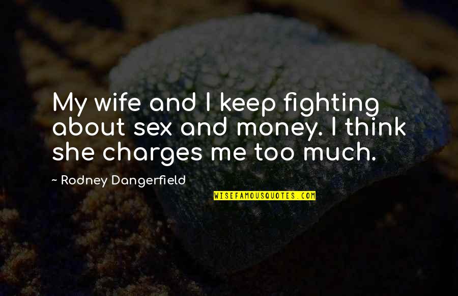 Flipagram Quotes By Rodney Dangerfield: My wife and I keep fighting about sex