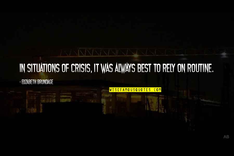 Flipar Definicion Quotes By Elizabeth Brundage: In situations of crisis, it was always best Flipar Definicion Quotes By Elizabeth Brundage: In situations of crisis, it was always best