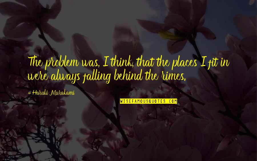 Flipendo Quotes By Haruki Murakami: The problem was, I think, that the places