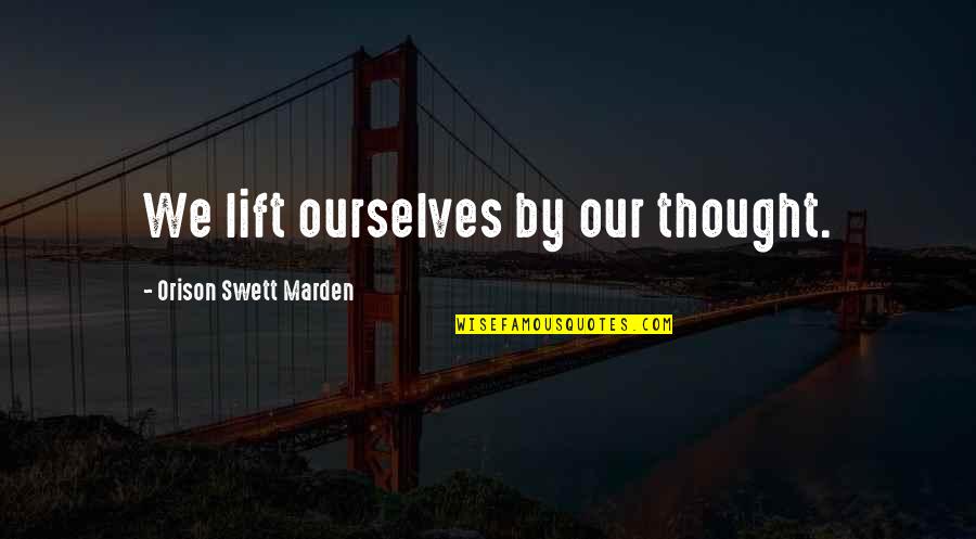 Flipkens Matchstat Quotes By Orison Swett Marden: We lift ourselves by our thought. Flipkens Matchstat Quotes By Orison Swett Marden: We lift ourselves by our thought.