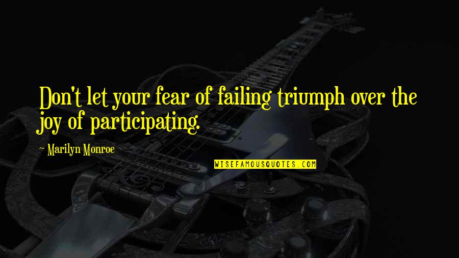 Flipness Quotes By Marilyn Monroe: Don't let your fear of failing triumph over