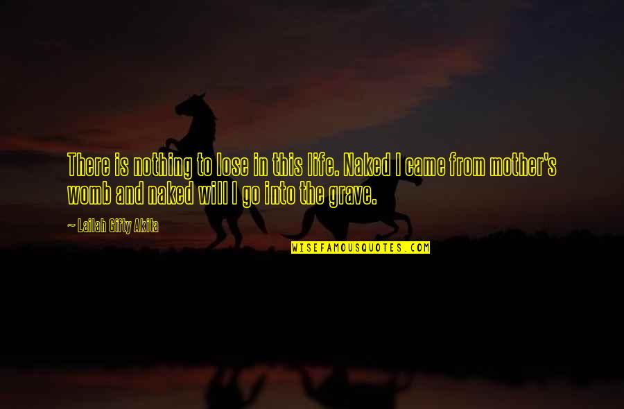 Flippancy Antonym Quotes By Lailah Gifty Akita: There is nothing to lose in this life. Flippancy Antonym Quotes By Lailah Gifty Akita: There is nothing to lose in this life.