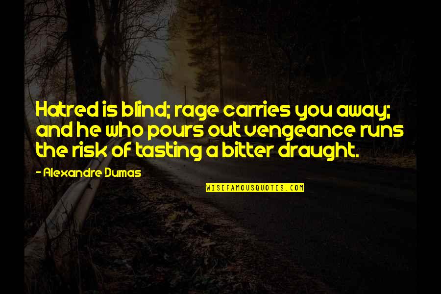 Flippancy Crossword Quotes By Alexandre Dumas: Hatred is blind; rage carries you away; and Flippancy Crossword Quotes By Alexandre Dumas: Hatred is blind; rage carries you away; and