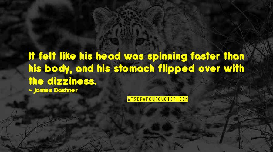 Flipped Quotes By James Dashner: It felt like his head was spinning faster Flipped Quotes By James Dashner: It felt like his head was spinning faster