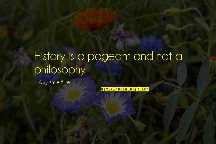 Flipperling Quotes By Augustine Birrell: History is a pageant and not a philosophy.