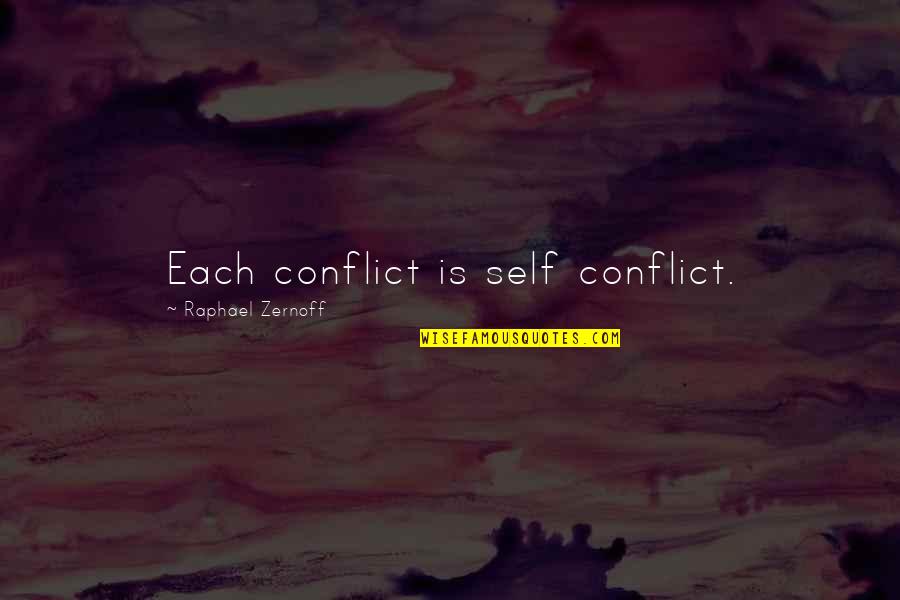 Flipping The Bird Quotes By Raphael Zernoff: Each conflict is self conflict.