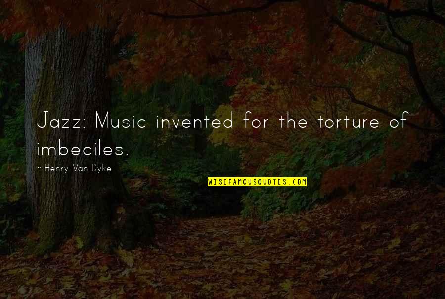 Flipping The Classroom Quotes By Henry Van Dyke: Jazz: Music invented for the torture of imbeciles. Flipping The Classroom Quotes By Henry Van Dyke: Jazz: Music invented for the torture of imbeciles.