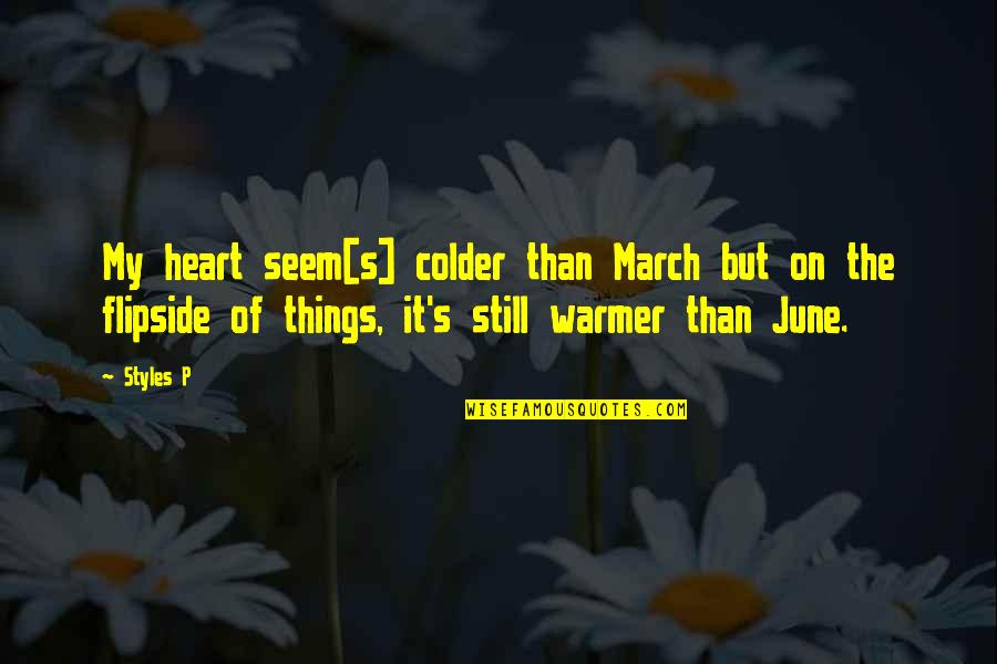Flipside Quotes By Styles P: My heart seem[s] colder than March but on