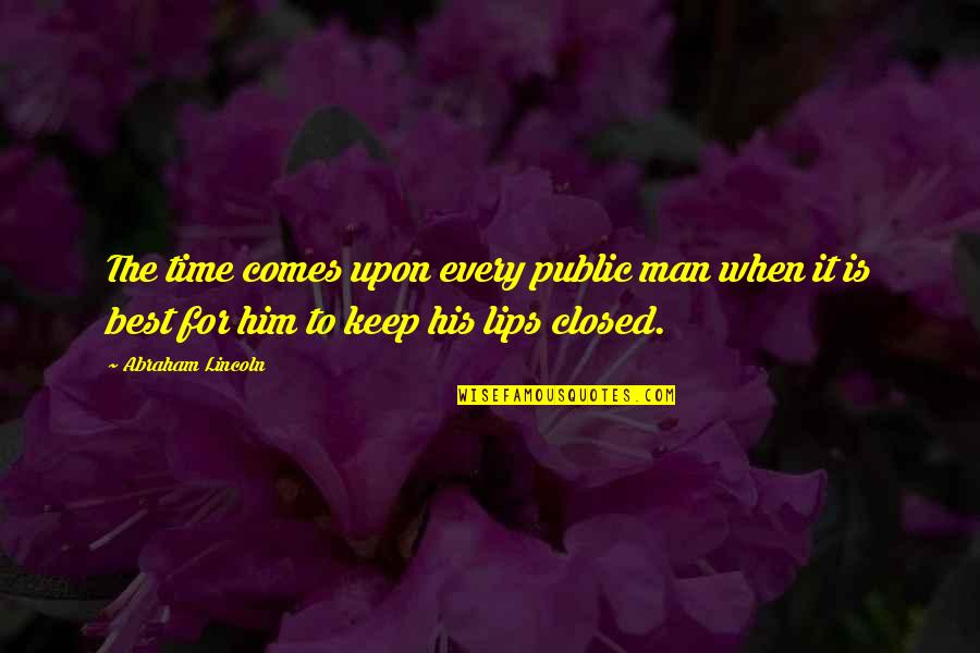 Flipsters Quotes By Abraham Lincoln: The time comes upon every public man when