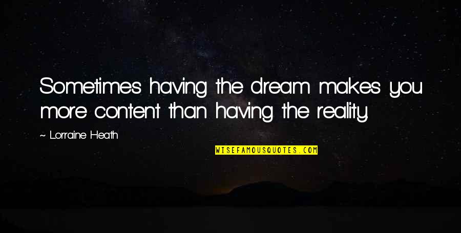 Fliptop Battle Quotes By Lorraine Heath: Sometimes having the dream makes you more content