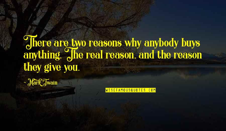 Flipzone Quotes By Mark Twain: There are two reasons why anybody buys anything. Flipzone Quotes By Mark Twain: There are two reasons why anybody buys anything.