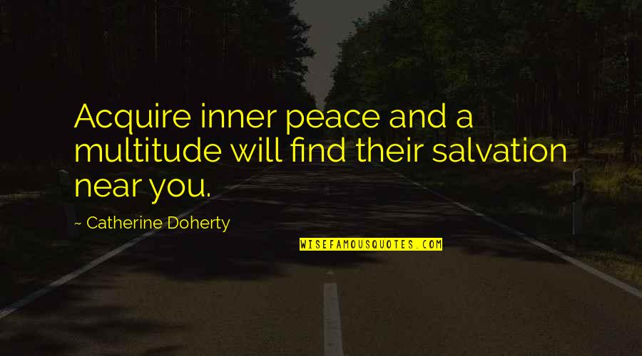 Flirt Girl Tagalog Quotes By Catherine Doherty: Acquire inner peace and a multitude will find