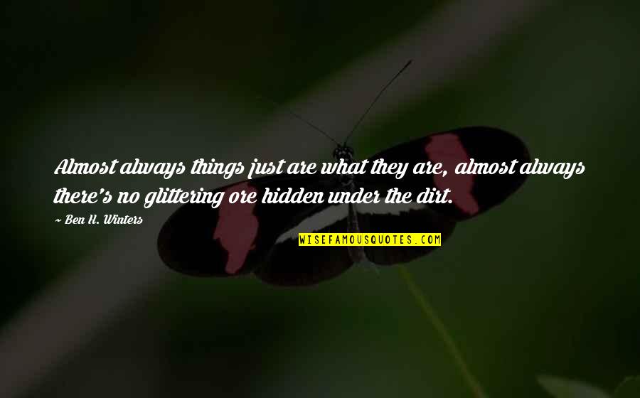 Flirtastic Quotes By Ben H. Winters: Almost always things just are what they are,