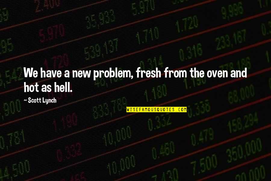 Flirtatious Picture Quotes By Scott Lynch: We have a new problem, fresh from the
