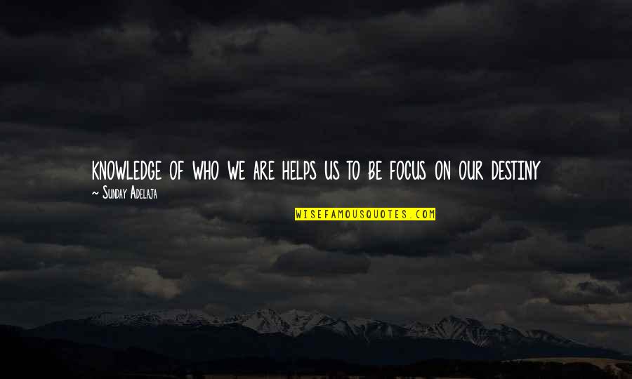 Flirter Quotes By Sunday Adelaja: knowledge of who we are helps us to