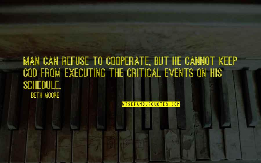 Flirting And Being Nice Quotes By Beth Moore: Man can refuse to cooperate, but he cannot