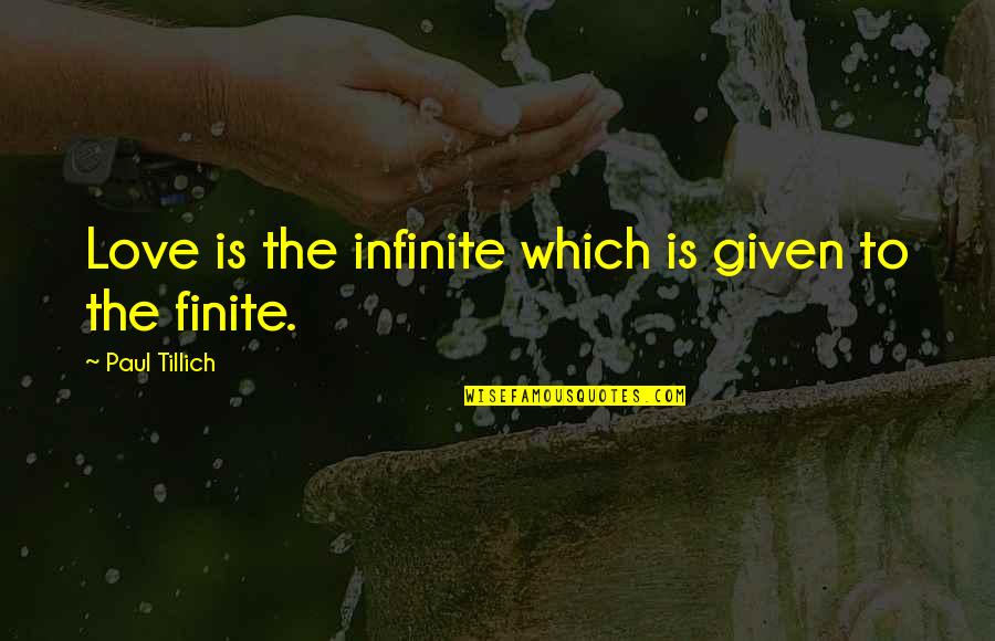 Flirting Attitude Quotes By Paul Tillich: Love is the infinite which is given to