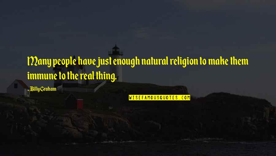 Flirting Behind Your Back Quotes By Billy Graham: Many people have just enough natural religion to
