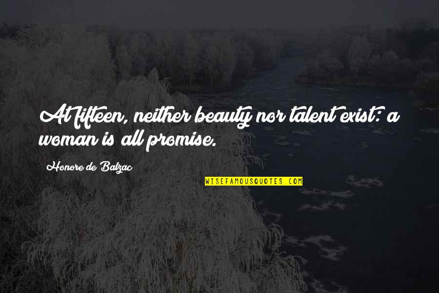 Flirting Girlfriend Quotes By Honore De Balzac: At fifteen, neither beauty nor talent exist: a