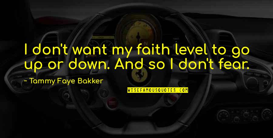 Flirting Girlfriend Quotes By Tammy Faye Bakker: I don't want my faith level to go