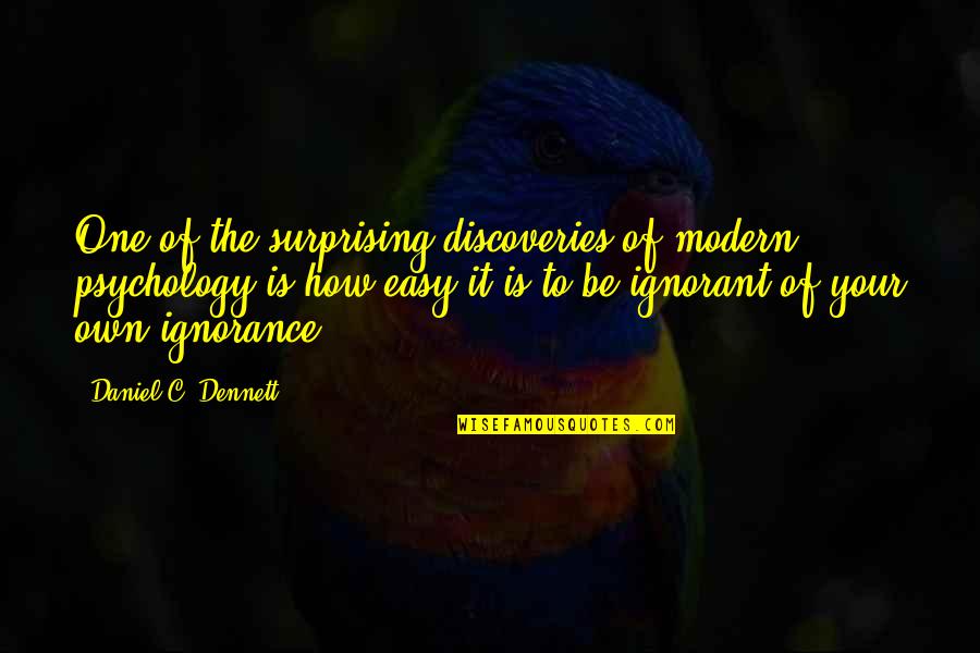 Flirting Quotes N Quotes By Daniel C. Dennett: One of the surprising discoveries of modern psychology