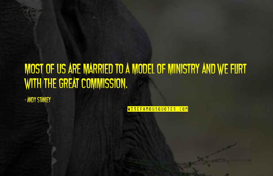 Flirting Too Much Quotes By Andy Stanley: Most of us are married to a model Flirting Too Much Quotes By Andy Stanley: Most of us are married to a model