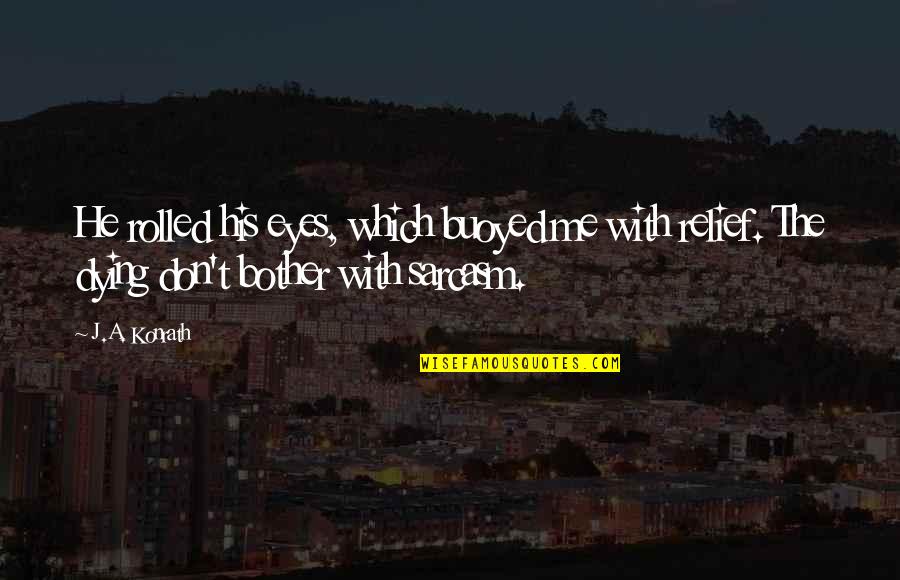 Flirting While In A Relationship Tagalog Quotes By J.A. Konrath: He rolled his eyes, which buoyed me with