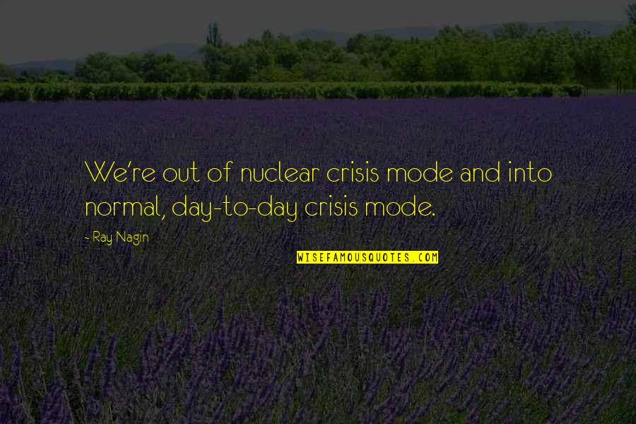 Flirty Guys Tagalog Quotes By Ray Nagin: We're out of nuclear crisis mode and into