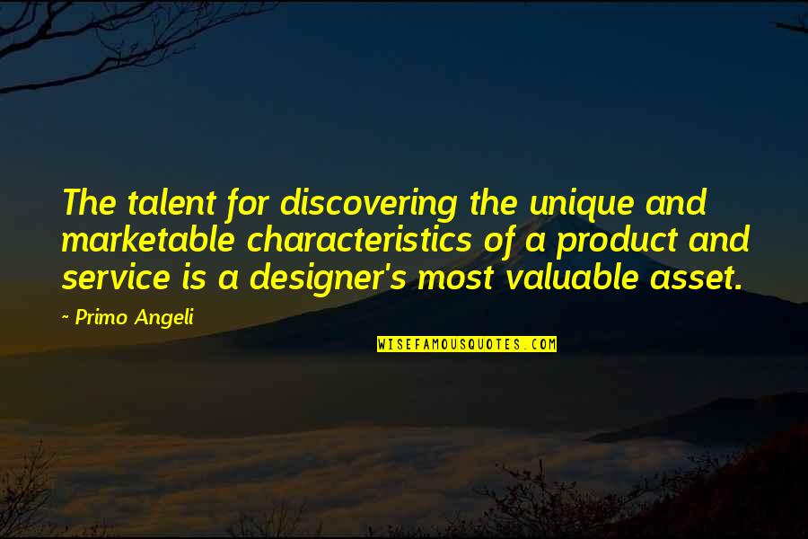 Flirty Impressive Quotes By Primo Angeli: The talent for discovering the unique and marketable